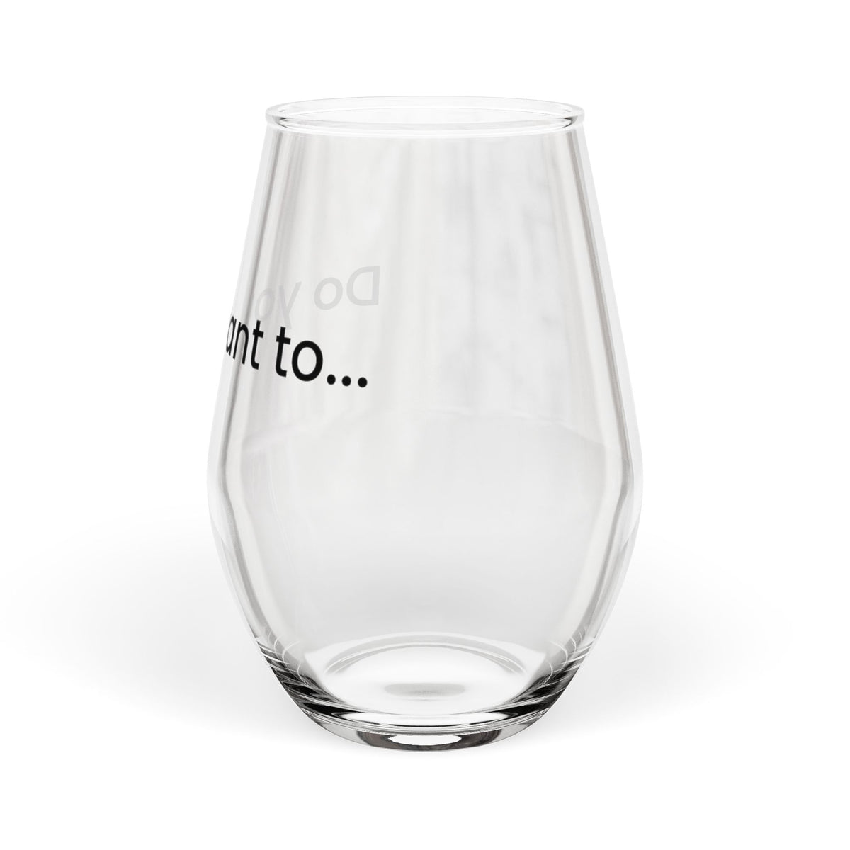 Doggystyle Stemless Wine Glass — Do You Want To...