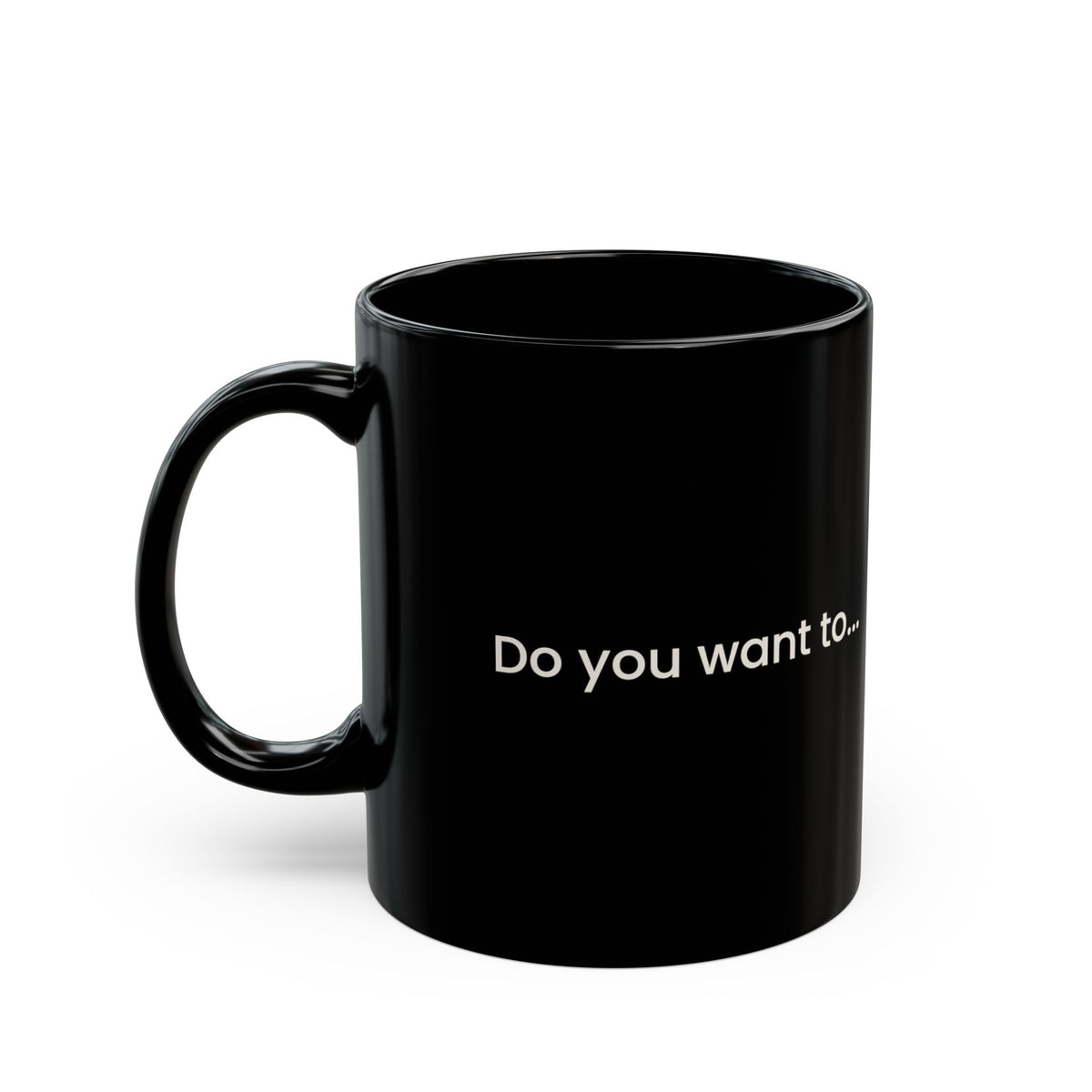 Doggystyle Black Mug — Do You Want To...