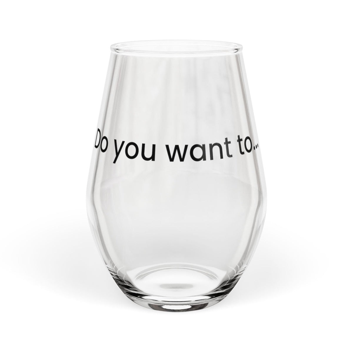 Doggystyle Stemless Wine Glass — Do You Want To...