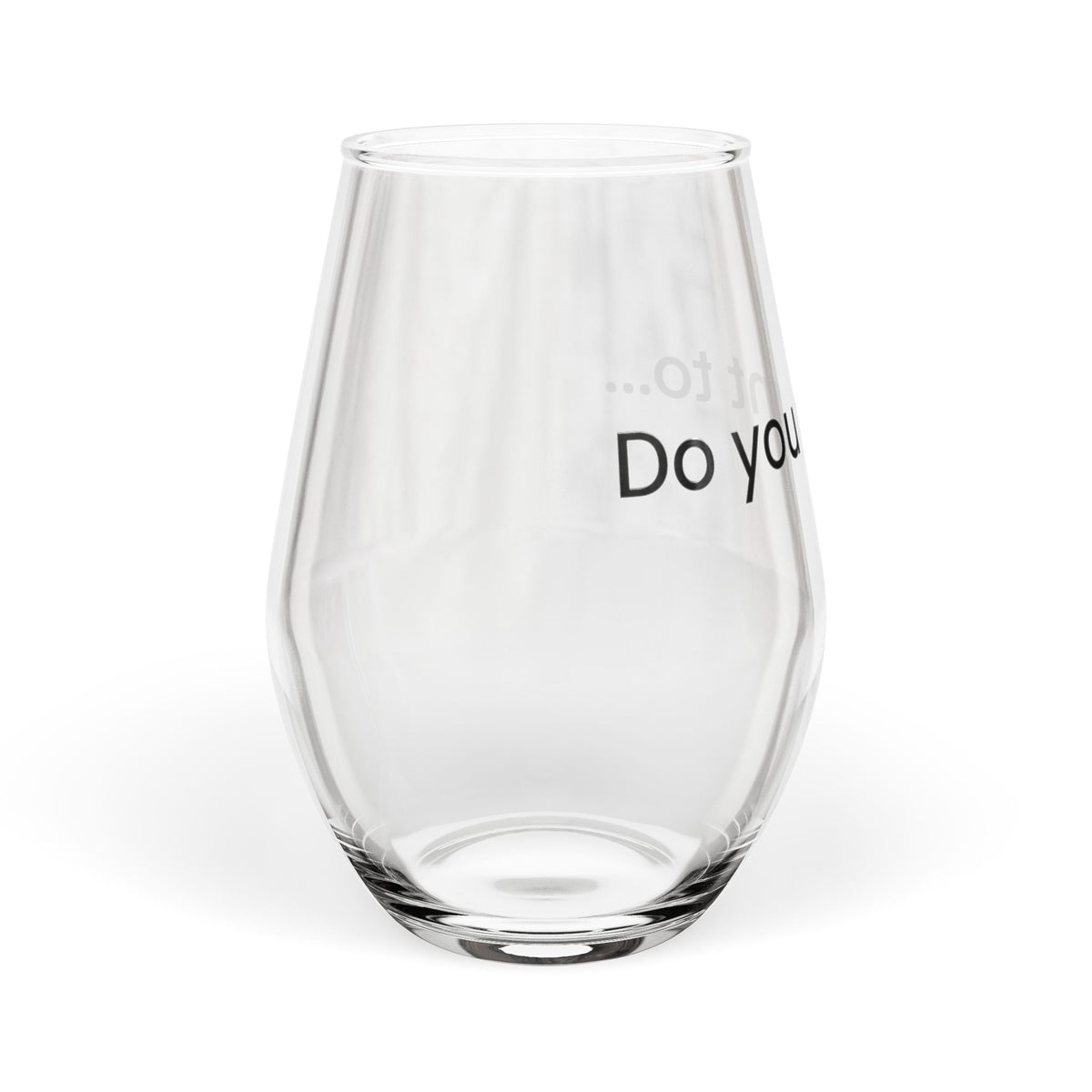 Doggystyle Stemless Wine Glass — Do You Want To...
