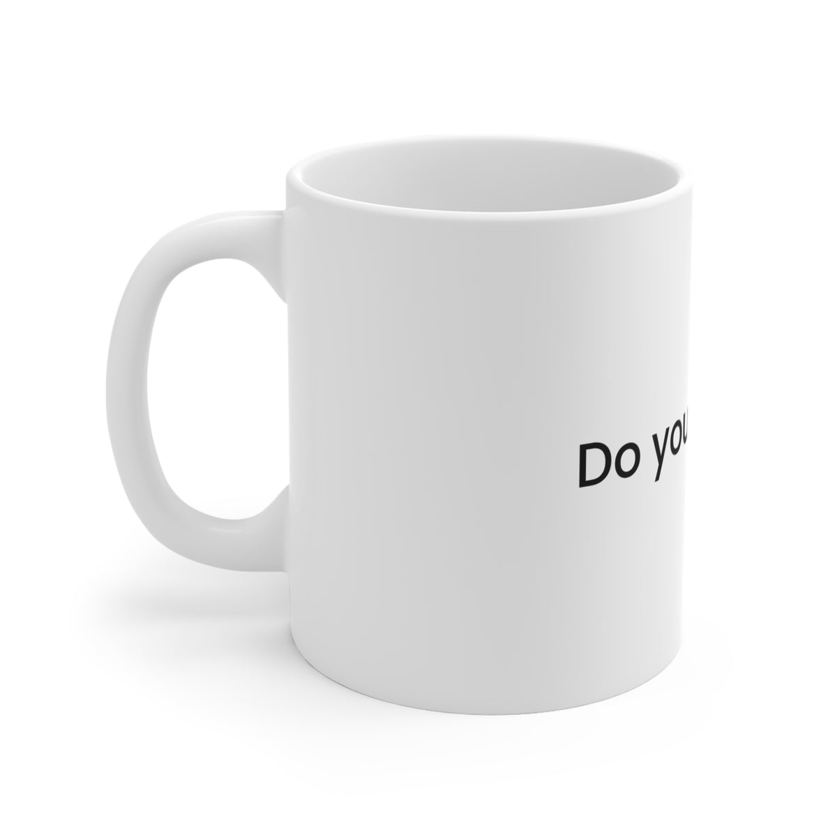 Doggystyle Mug — Do You Want To...