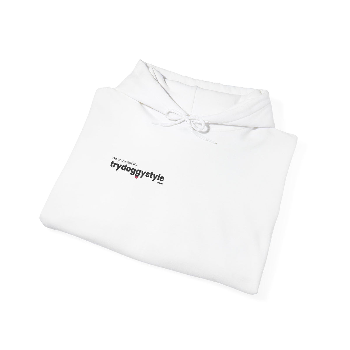 Doggystyle Hoodie — Do You Want To...